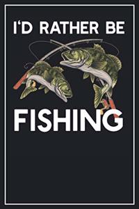 I'd rather be Fishing