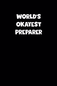 World's Okayest Preparer Notebook - Preparer Diary - Preparer Journal - Funny Gift for Preparer