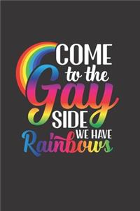 Come To The Gay Side We Have Rainbows