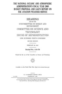 The National Oceanic and Atmospheric Administration's fiscal year 2009 budget proposal and GAO's report on the aviation weather service