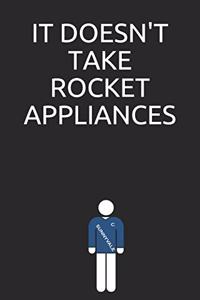 It doesn't take rocket appliances...