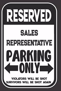 Reserved Sales Representative Parking Only. Violators Will Be Shot. Survivors Will Be Shot Again: Blank Lined Notebook - Thank You Gift For Sales Representative