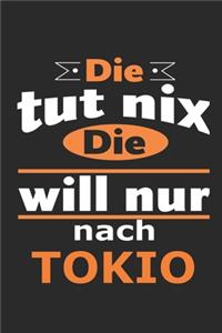 Die tut nix Die will nur nach Tokio: Notizbuch mit 110 Seiten, ebenfalls Nutzung als Dekoration in Form eines Schild bzw. Poster möglich