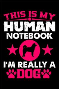 This Is My Human Notebook I'm Really a Dog