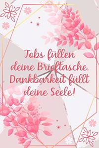 Jobs füllen deine Brieftasche Dankbarkeit füllt deine Seele