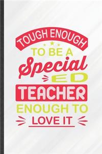 Tough Enough to Be a Special Ed Teacher Enough to Love It