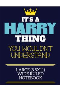 It's A Harry Thing You Wouldn't Understand Large (8.5x11) Wide Ruled Notebook