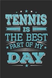 Tennis Is The Best Part Of My Day