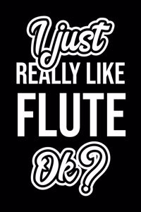 I Just Really Like Flute Ok?