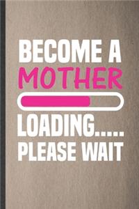 Become a Mother Loading Please Wait