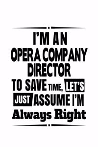 I'm An Opera Company Director To Save Time, Let's Assume That I'm Always Right