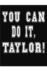 You Can Do It, Taylor!
