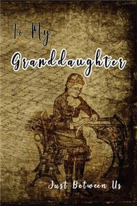 To My Granddaughter, Just Between Us