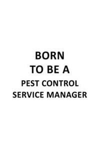 Born To Be A Pest Control Service Manager