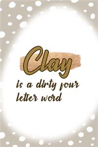 Clay Is A Dirty Four Letter Word