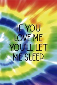 If You Love Me You'll Let Me Sleep