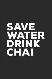 Save Water Drink Chai