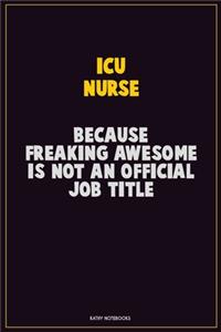 ICU nurse, Because Freaking Awesome Is Not An Official Job Title
