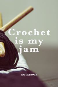 Crochet Is My Jam Notebook