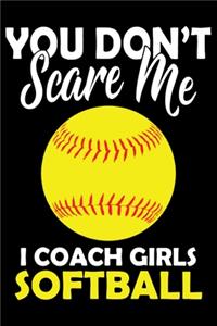 You don't scare me i coach girls softball