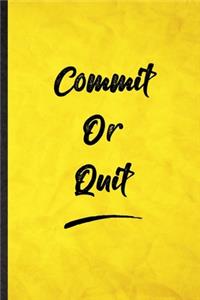 Commit Or Quit
