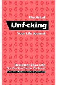 The Art of Unf-cking Your Life Journal, Declutter Your Life One Day At A Time In 106 Weeks (Pink)