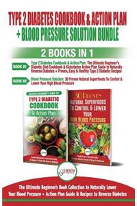 Type 2 Diabetes Cookbook and Action Plan & Blood Pressure Solution - 2 Books in 1 Bundle