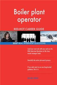 Boiler plant operator RED-HOT Career Guide; 2557 REAL Interview Questions