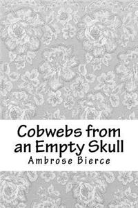 Cobwebs from an Empty Skull