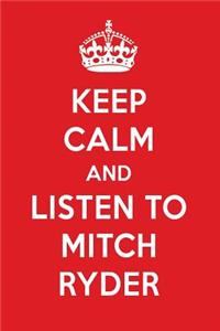 Keep Calm and Listen to Mitch Ryder