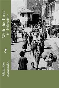 With the Turks in Palestine