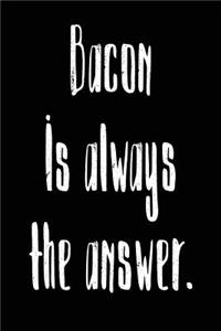 Bacon Is Always the Answer