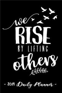 2019 Daily Planner - Rise by Lifting Others