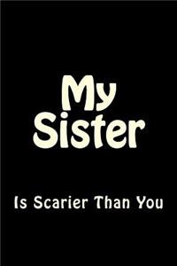 My Sister is Scarier Than You