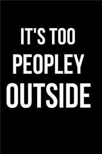 It's Too Peopley Outside