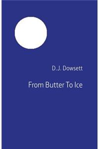 From Butter To Ice