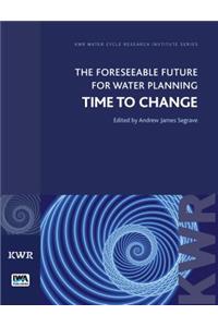 The Foreseeable Future for Water Planning: Time to Change