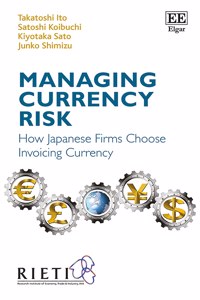 Managing Currency Risk - How Japanese Firms Choose Invoicing Currency
