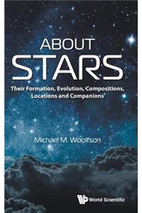 About Stars: Their Formation, Evolution, Compositions, Locations and Companions