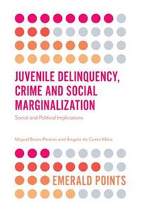 Juvenile Delinquency, Crime and Social Marginalization
