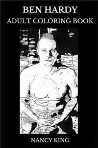 Ben Hardy Adult Coloring Book: Bohemian Rhapsody and X-Men Apocalypse Star, Legendary Actor and Millennial Icon Inspired Adult Coloring Book