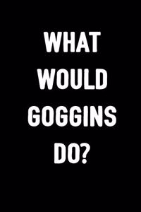 What Would Goggins Do?