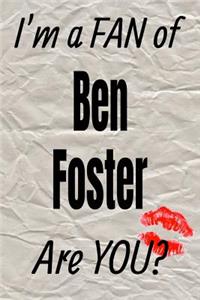 I'm a Fan of Ben Foster Are You? Creative Writing Lined Journal