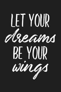 Let Your Dreams Be Your Wings