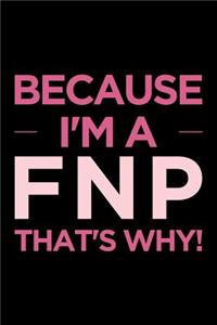 Because I'm a Fnp That's Why