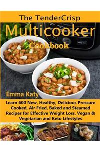 The Tendercrisp Multicooker Cookbook