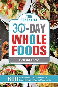 The Essential 30-Day Whole Foods