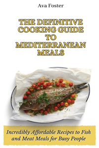 The Definitive Cooking Guide to Mediterranean Meals