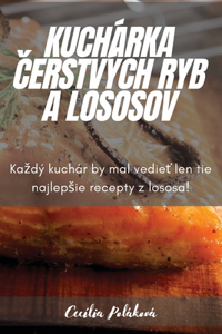 Kuchárka Čerstvých Ryb a Lososov
