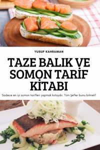 Taze Balik Ve Somon Tarİf Kİtabi